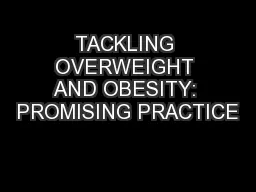 TACKLING OVERWEIGHT AND OBESITY: PROMISING PRACTICE