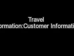 Travel Information:Customer Information: