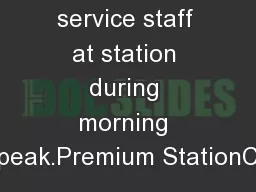Customer service staff at station during morning peak.Premium StationC