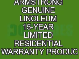 ARMSTRONG GENUINE LINOLEUM 15-YEAR LIMITED RESIDENTIAL WARRANTY PRODUC