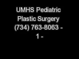 UMHS Pediatric Plastic Surgery (734) 763-8063 - 1 -