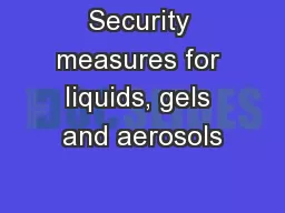 Security measures for liquids, gels and aerosols