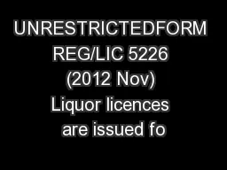 UNRESTRICTEDFORM REG/LIC 5226 (2012 Nov) Liquor licences are issued fo