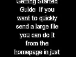  DropSend Getting Started Guide  If you want to quickly send a large file you can do it