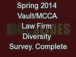 Response to Spring 2014 Vault/MCCA Law Firm Diversity Survey. Complete