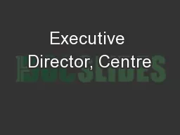 Executive Director, Centre