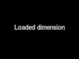 Loaded dimension
