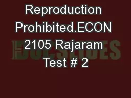 Reproduction Prohibited.ECON 2105 Rajaram Test # 2