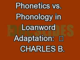 Phonetics vs. Phonology in Loanword Adaptation:  ∗   CHARLES B.