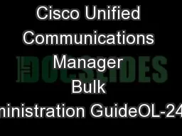 Cisco Unified Communications Manager Bulk Administration GuideOL-24965