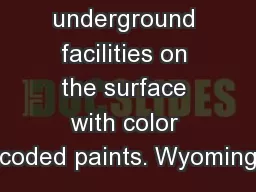underground facilities on the surface with color coded paints. Wyoming