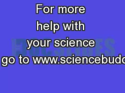 For more help with your science project go to www.sciencebuddies.org