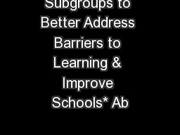 Subgroups to Better Address Barriers to Learning & Improve Schools* Ab