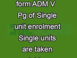 Single unit application form ADM V   Pg of Single unit enrolment Single units are taken