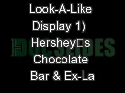 IDEAS for Look-A-Like Display 1)  Hershey’s Chocolate Bar & Ex-La