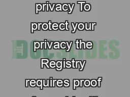 Your right to privacy To protect your privacy the Registry requires proof of your identity