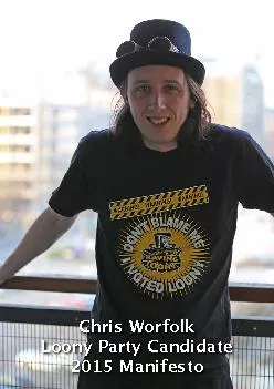Chris WorfolkLoony Party Candidate2015 Manifesto