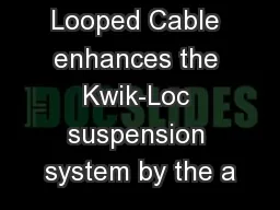The Rize Looped Cable enhances the Kwik-Loc suspension system by the a