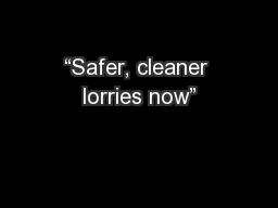 “Safer, cleaner lorries now”