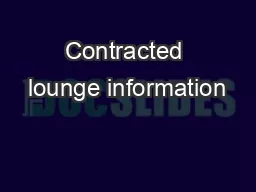 Contracted lounge information