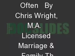 Sex More Often   By Chris Wright, M.A.   Licensed Marriage & Family Th