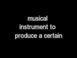 musical instrument to produce a certain