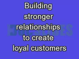 Building stronger relationships to create loyal customers