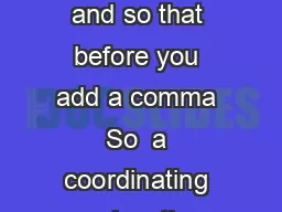        Know the difference between so and so that before you add a comma So  a coordinating