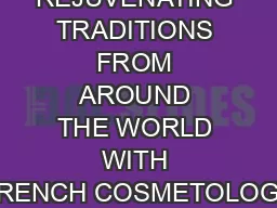 REJUVENATING TRADITIONS FROM AROUND THE WORLD WITH FRENCH COSMETOLOGY