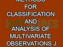 SOME METHODS FOR CLASSIFICATION AND ANALYSIS OF MULTIVARIATE OBSERVATIONS J
