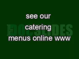 see our catering menus online www