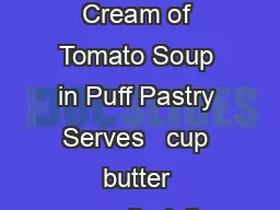 Bistro Jeanty Cream of Tomato Soup in Puff Pastry Serves   cup butter unsalted  lb