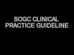 SOGC CLINICAL PRACTICE GUIDELINE