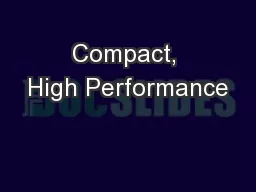 Compact, High Performance