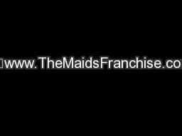 •	www.TheMaidsFranchise.com
