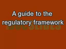 A guide to the regulatory framework
