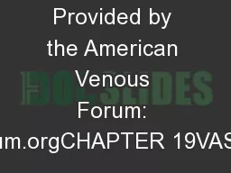 Provided by the American Venous Forum: veinforum.orgCHAPTER 19VASCULAR