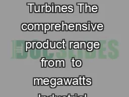 Industrial Steam Turbines The comprehensive product range from  to  megawatts Industrial