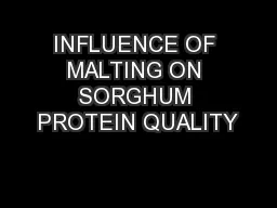 INFLUENCE OF MALTING ON SORGHUM PROTEIN QUALITY