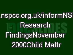 www.nspcc.org.uk/informNSPCC Research FindingsNovember 2000Child Maltr