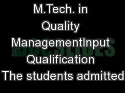 M.Tech. in Quality ManagementInput Qualification The students admitted