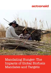 Mandating Hunger: The Impacts of Global Biofuels Mandates and Targets