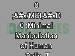 &#x/MCI; 0 ;&#x/MCI; 0 ;Minimal Manipulation of Human Cells, T