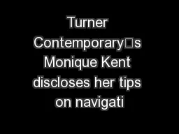 Turner Contemporary’s Monique Kent discloses her tips on navigati