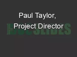 Paul Taylor, Project Director