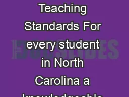 North Carolina Professional Teaching Standards For every student in North Carolina a knowledgeable skilled compassionate teacher
