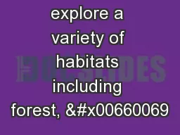The trails explore a variety of habitats including forest, �