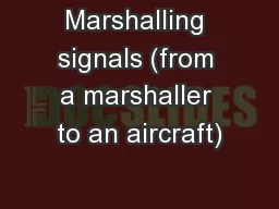 Marshalling signals (from a marshaller to an aircraft)