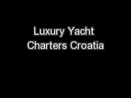 Luxury Yacht Charters Croatia