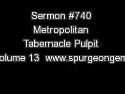 Sermon #740 Metropolitan Tabernacle Pulpit Volume 13  www.spurgeongems